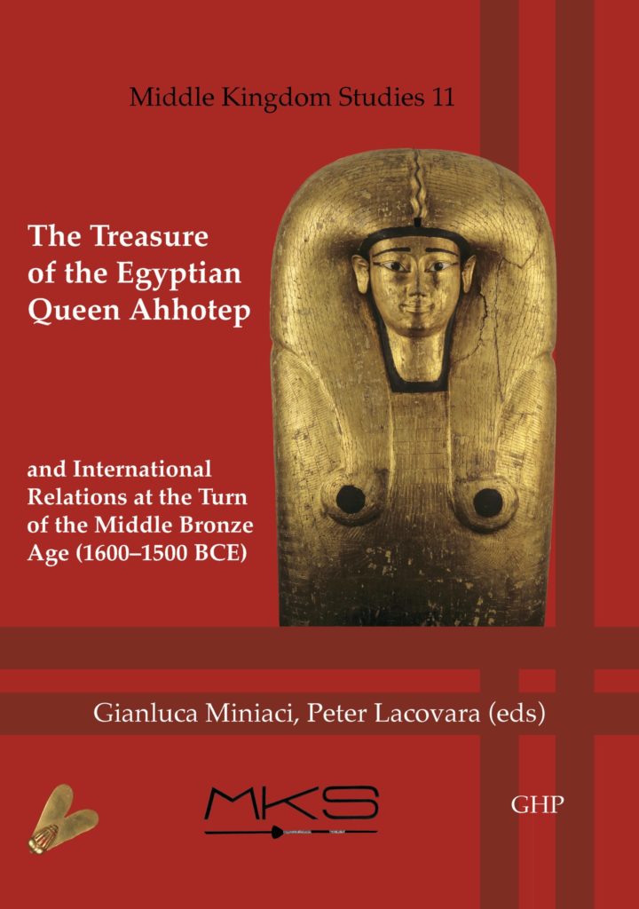 G.Miniaci, P. Lacovara, “The Treasure of the Egyptian Queen Ahhotep and International Relations at the Turn of the Middle Bronze Age”