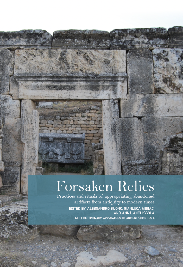 Forsaken Relics: Practices and Rituals of Appropriating Abandoned Artifacts from Antiquity to Modern Times